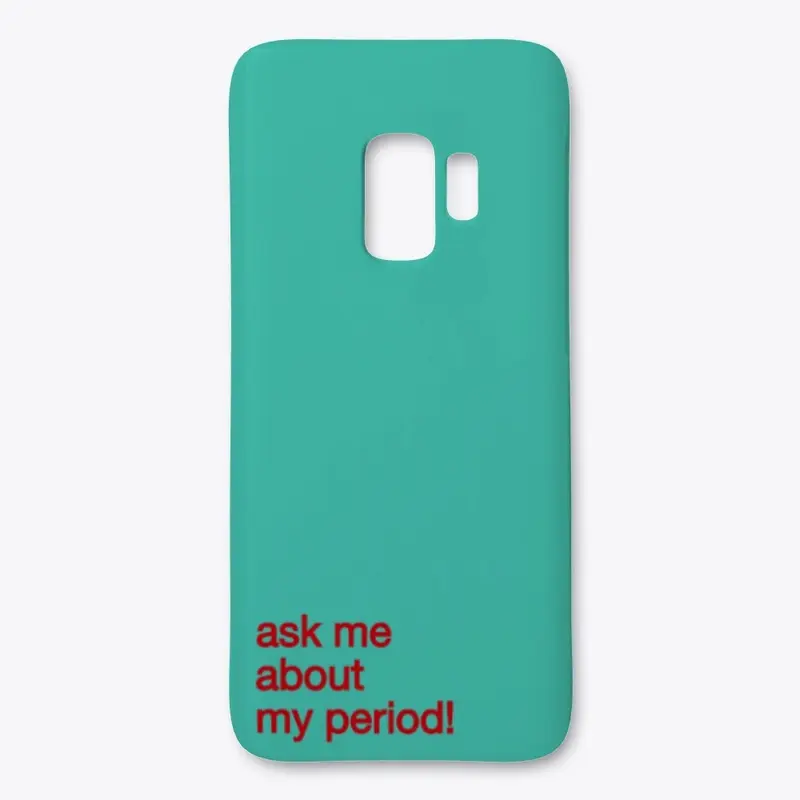 Ask Me About MY PERIOD!