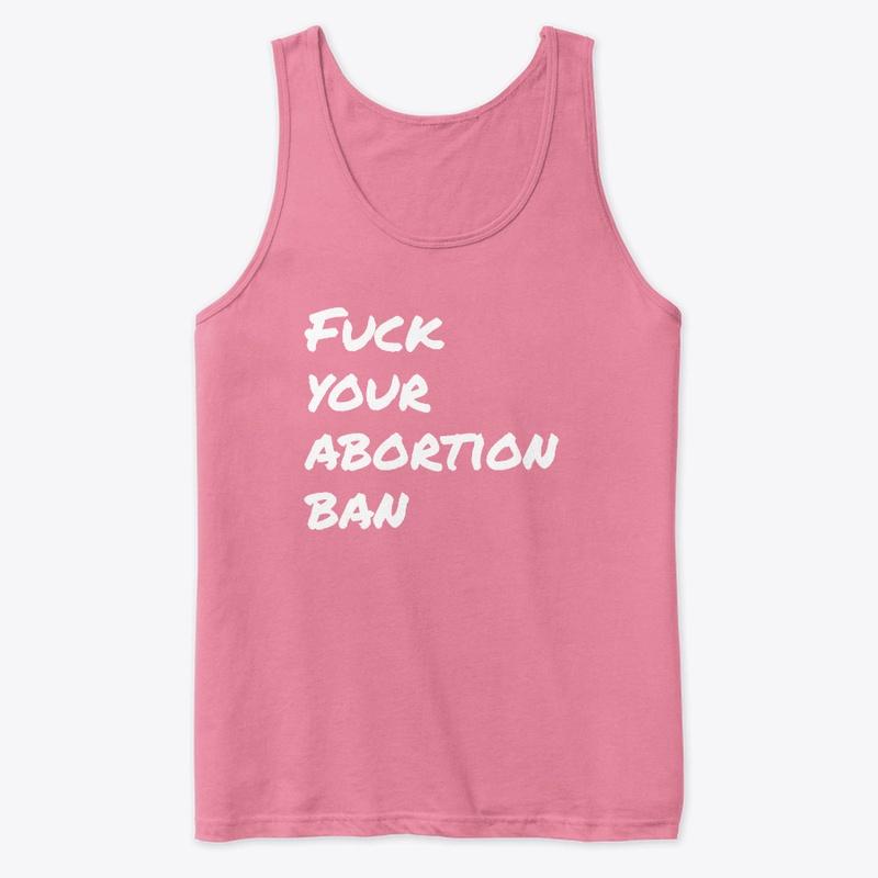 F*ck Your Abortion Ban